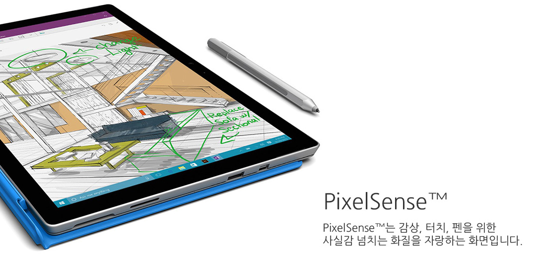 PixelSense™ PixelSense™는 감상, 터치, 펜을 위한 사실감 넘치는 화질을 자랑하는 화면입니다. 